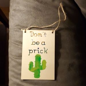 Handmade Don't Be A Prick Sign